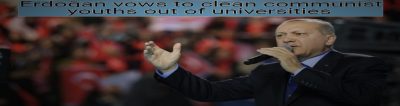 Ο Ερντογάν ορκίστηκε να καθαρίσει τα πανεπιστήμια απ'τους κομμουνιστές